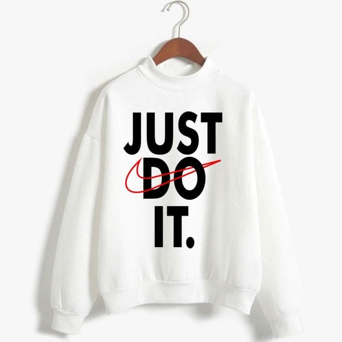 Just Do it Hoodie and Sweatshirt Just Do it Hoodie and Sweatshirt